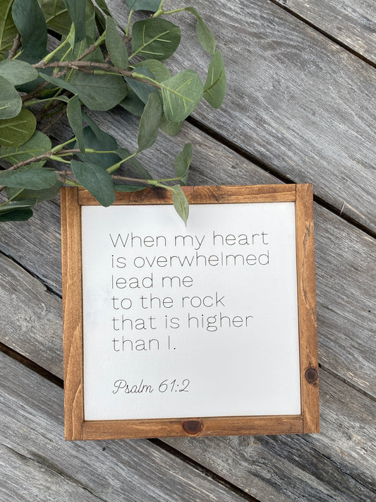 Scripture sign | 8x8" Shelf Sign | When my heart is overwhelmed | Comfort Decor | Sympathy Gift | Psalm 61:2 | Framed Scripture | Engraved Sign