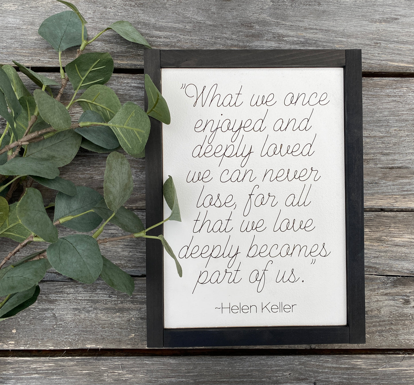 All that we love becomes part of us | Helen Keller quote | Sympathy gift | Memory sign |