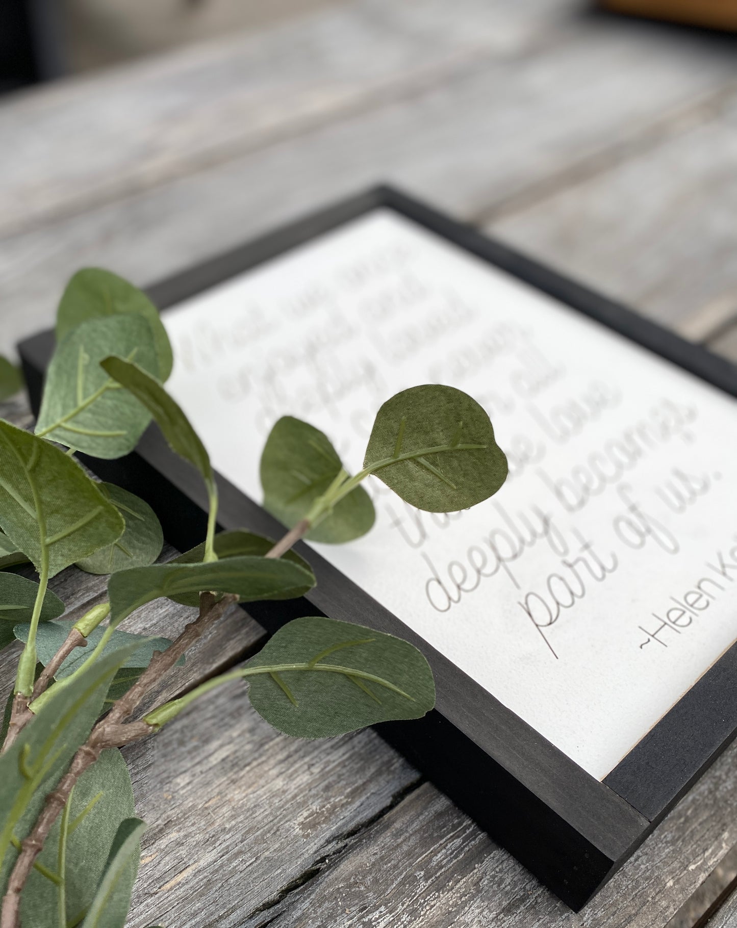 All that we love becomes part of us | Helen Keller quote | Sympathy gift | Memory sign |